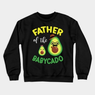 Avocados Dancing Together Happy Father Of The Babycado Daddy Crewneck Sweatshirt